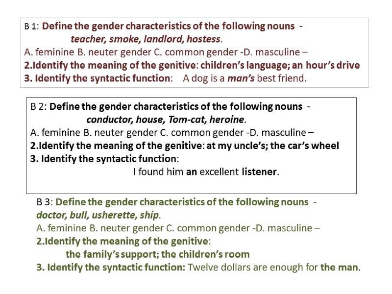 В 1: Define the gender characteristics of the following nouns  -  